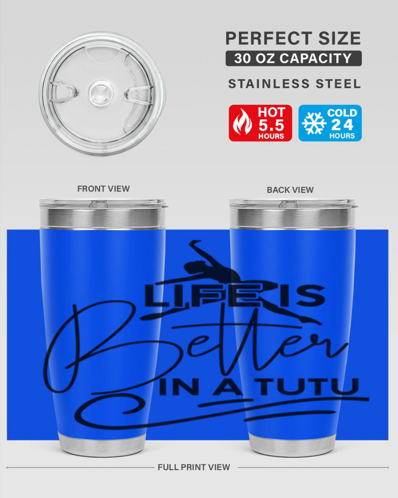 Life is Better in a Tutu 57#- ballet- Tumbler
