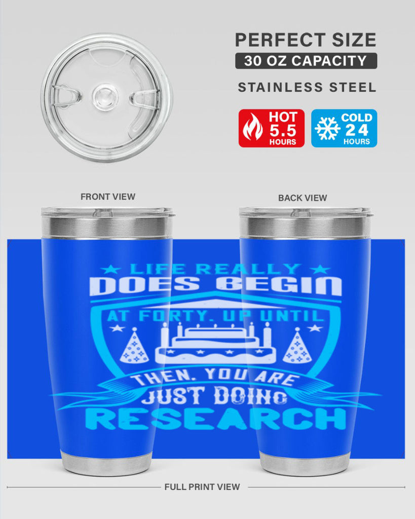 Life really does begin at forty Up until then you are just doing research Style 63#- birthday- tumbler