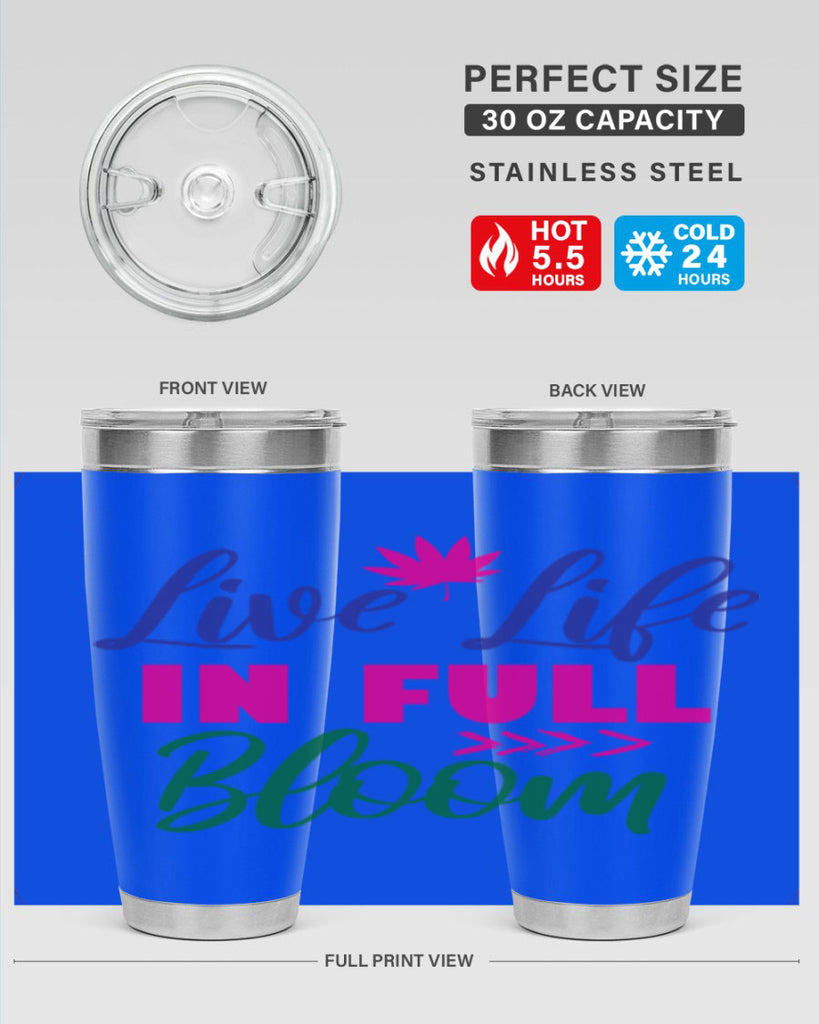 Live Life In Full Bloom 302#- spring- Tumbler