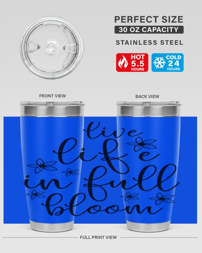 Live life in full bloom 308#- spring- Tumbler
