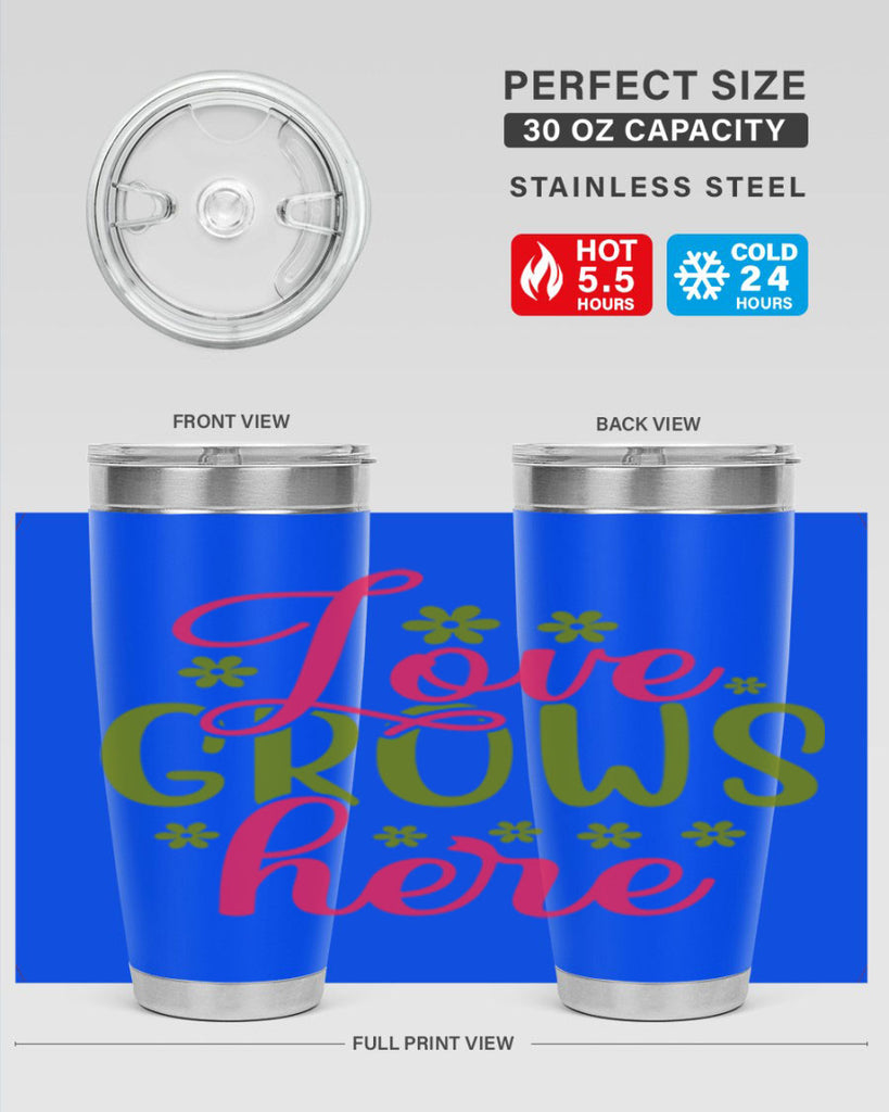 Love Grows Here 329#- spring- Tumbler