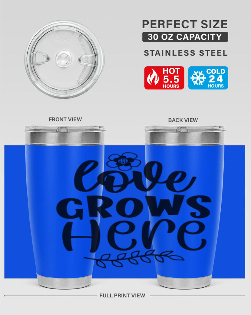 Love grows here  335#- spring- Tumbler