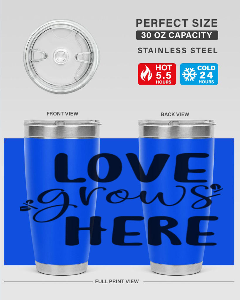 Love grows here design  332#- spring- Tumbler