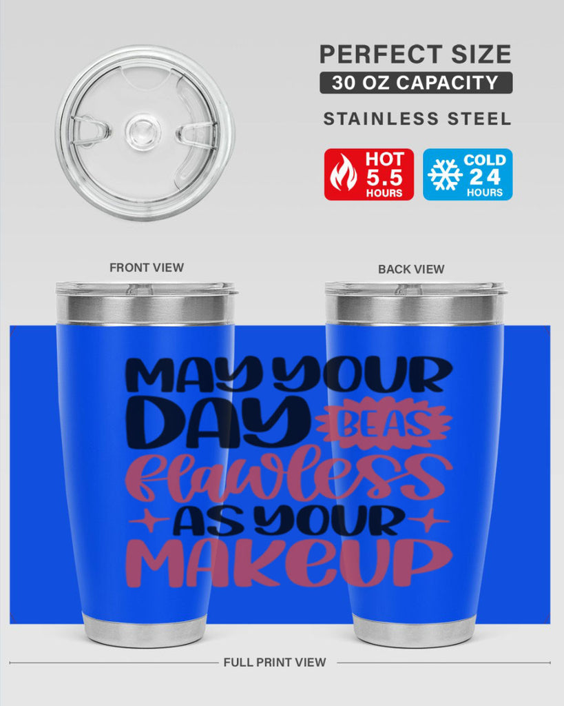 May Your Day Be As Flawless As Your Makeup Style 37#- make up- Tumbler