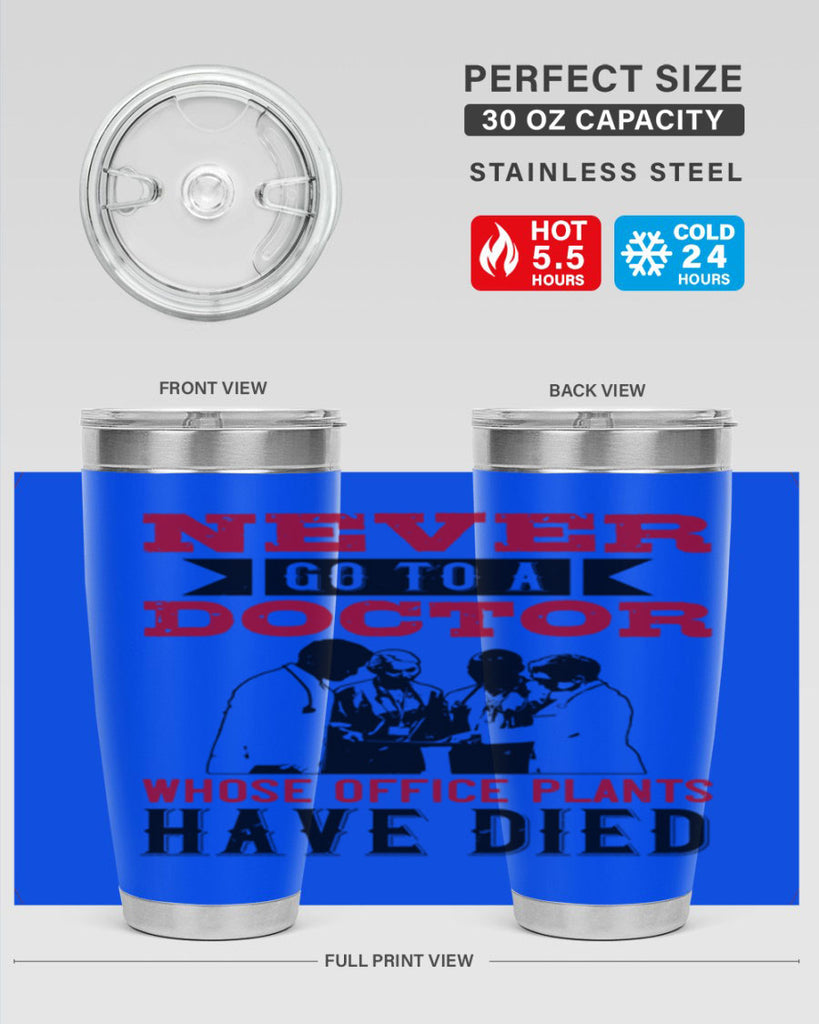 Never go to a doctor whose office plants have died Style 32#- medical- tumbler