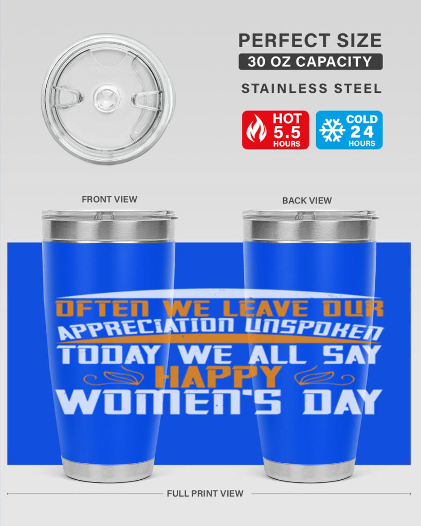 Often we leave our appreciation unspoken Today we all say Happy Womens Day Style 39#- womens day- Tumbler