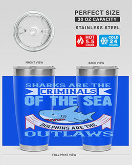 Sharks are the criminals of the sea Dolphins are the outlaws Style 32#- shark  fish- Tumbler
