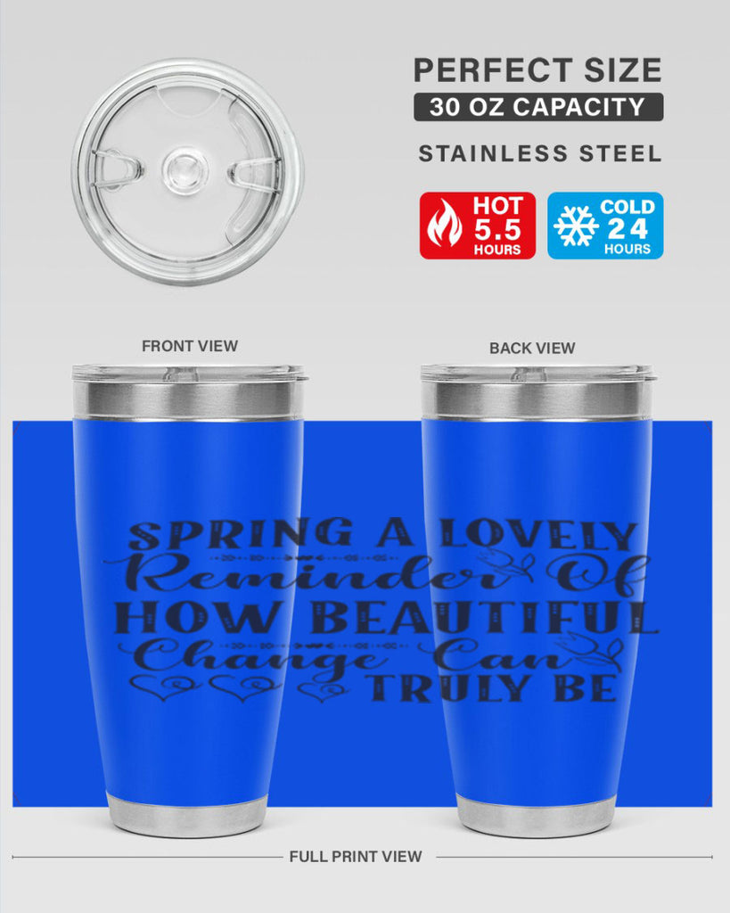 Spring a lovely reminder of how beautiful change can truly be407#- spring- Tumbler