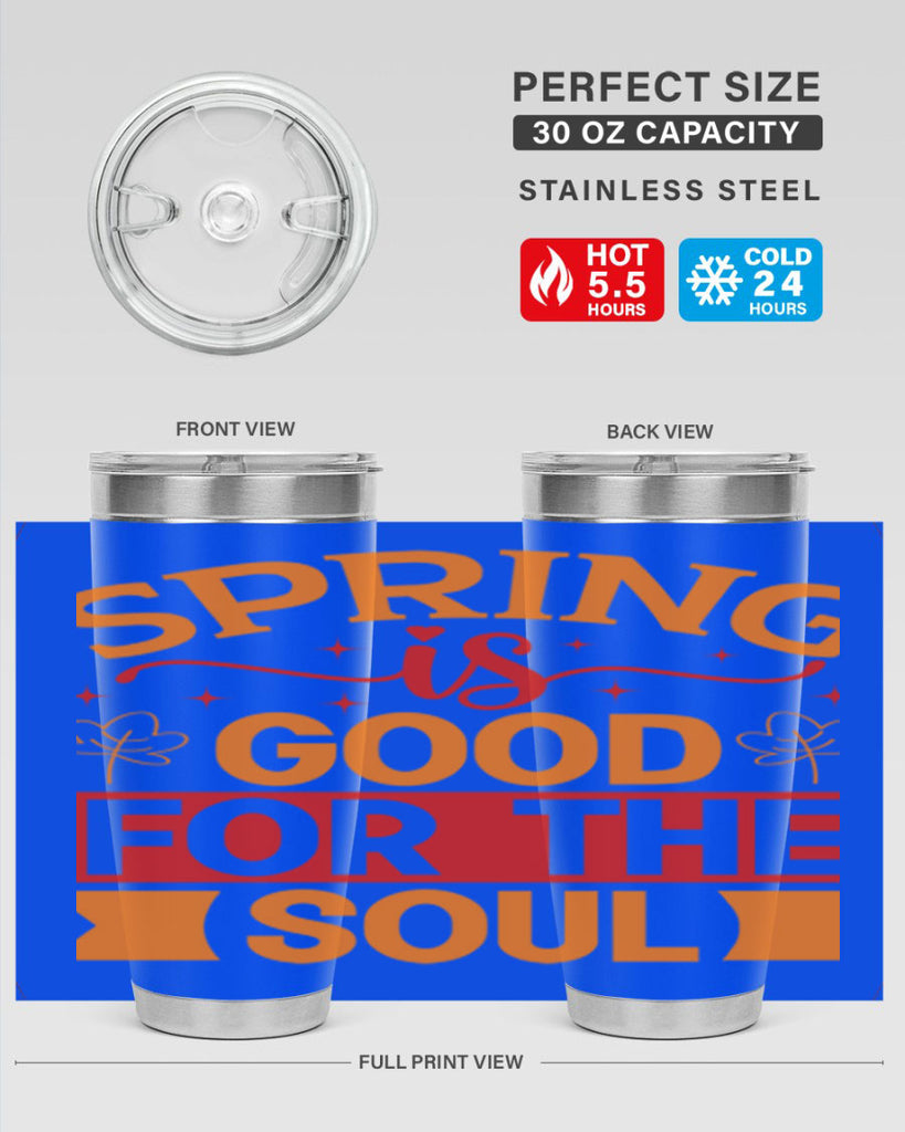 Spring is good for the soul 439#- spring- Tumbler
