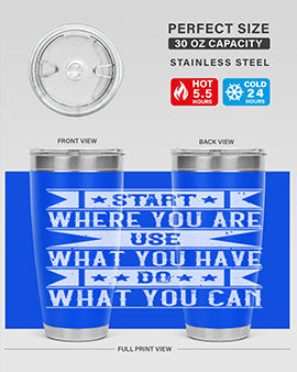 Start where you are Use what you have Do what you can Style 28#- volunteer- Tumbler