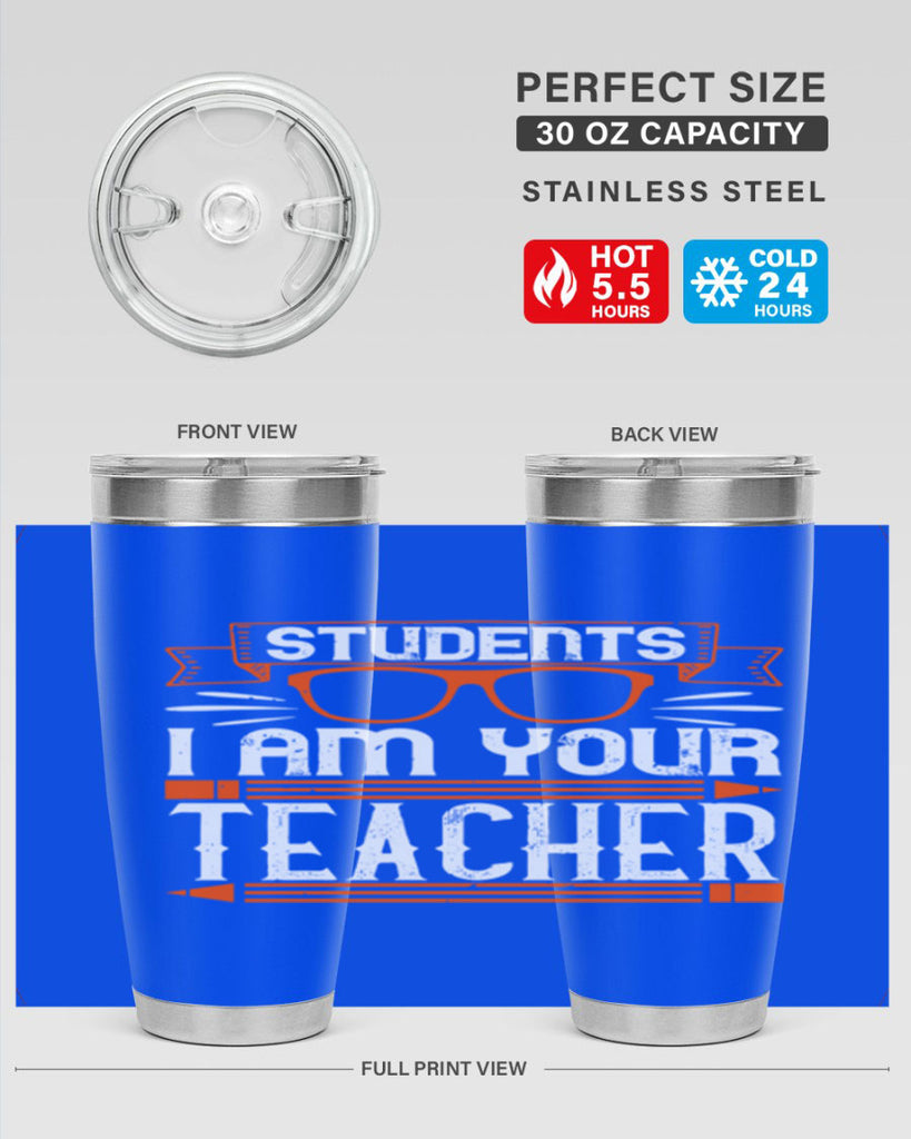 Students I am your teacher Style 20#- teacher- tumbler