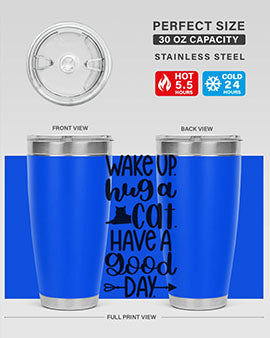 Wake Up Hug A Cat Style 108#- cat- Tumbler