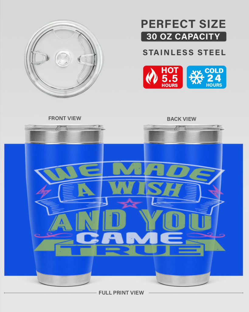 We made a wish and you came true Style 165#- baby- tumbler