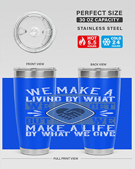 We make a living by what we get but we make a life by what we give Style 11#- volunteer- Tumbler