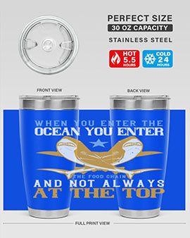 When you enter the ocean you enter the food chain and not always at the top Style 2#- shark  fish- Tumbler