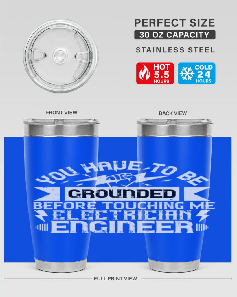 You have to be grounded before touching me electrician engineer Style 1#- electrician- tumbler