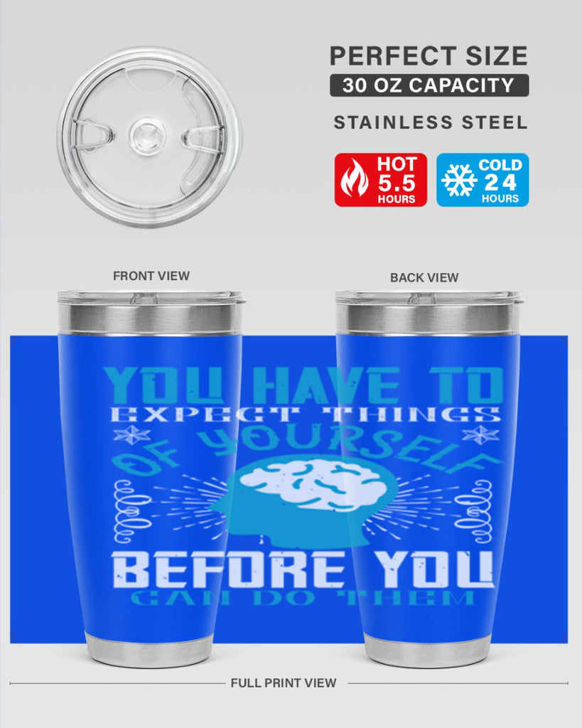 You have to expect things of yourself before you can do them Style 7#- coaching- tumbler