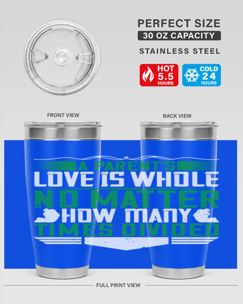 a parent’s love is whole no matter how many times divided 17#- Parents Day- Tumbler