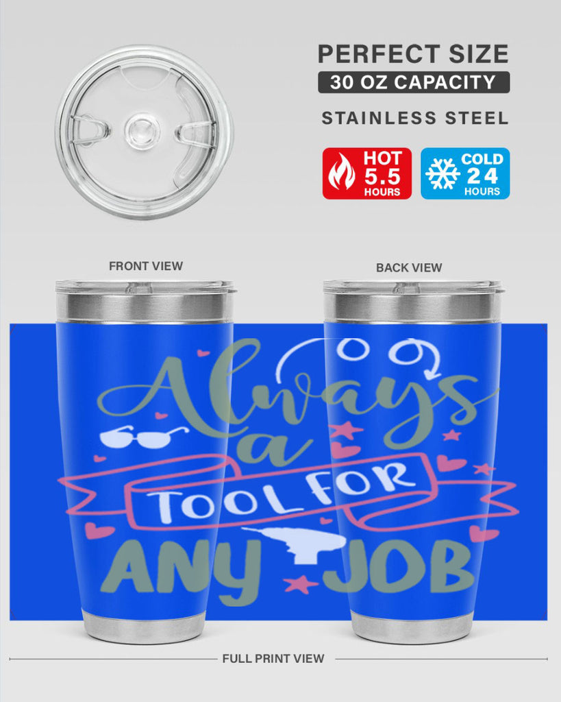 always a tool for any job 113#- fathers day- Tumbler