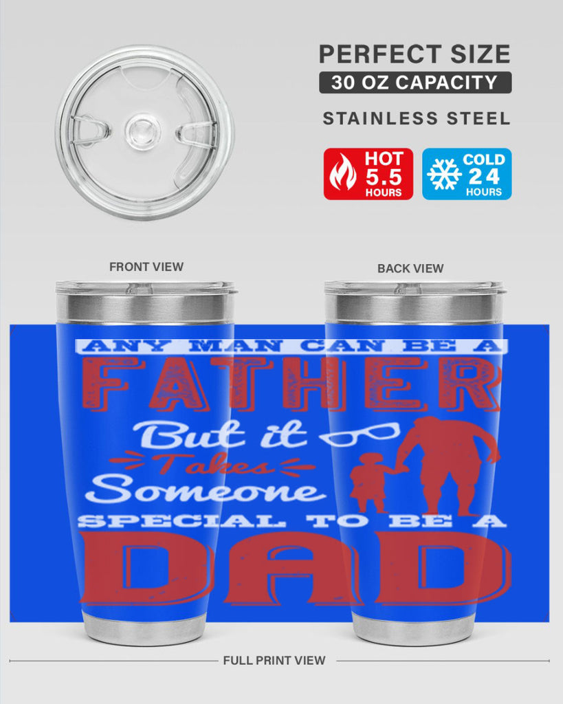 any man can be a father but it takes someone special to be a dad 134#- fathers day- Tumbler