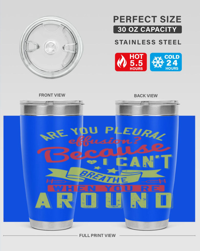 are you pleural effusion because i cant breathe when youre around Style 28#- medical- tumbler