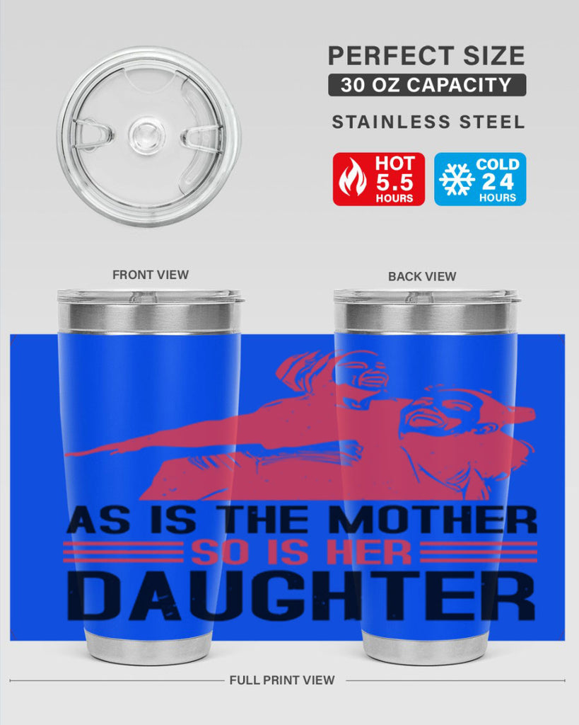 as is the mother so is her daughter 91#- mothers day- Tumbler