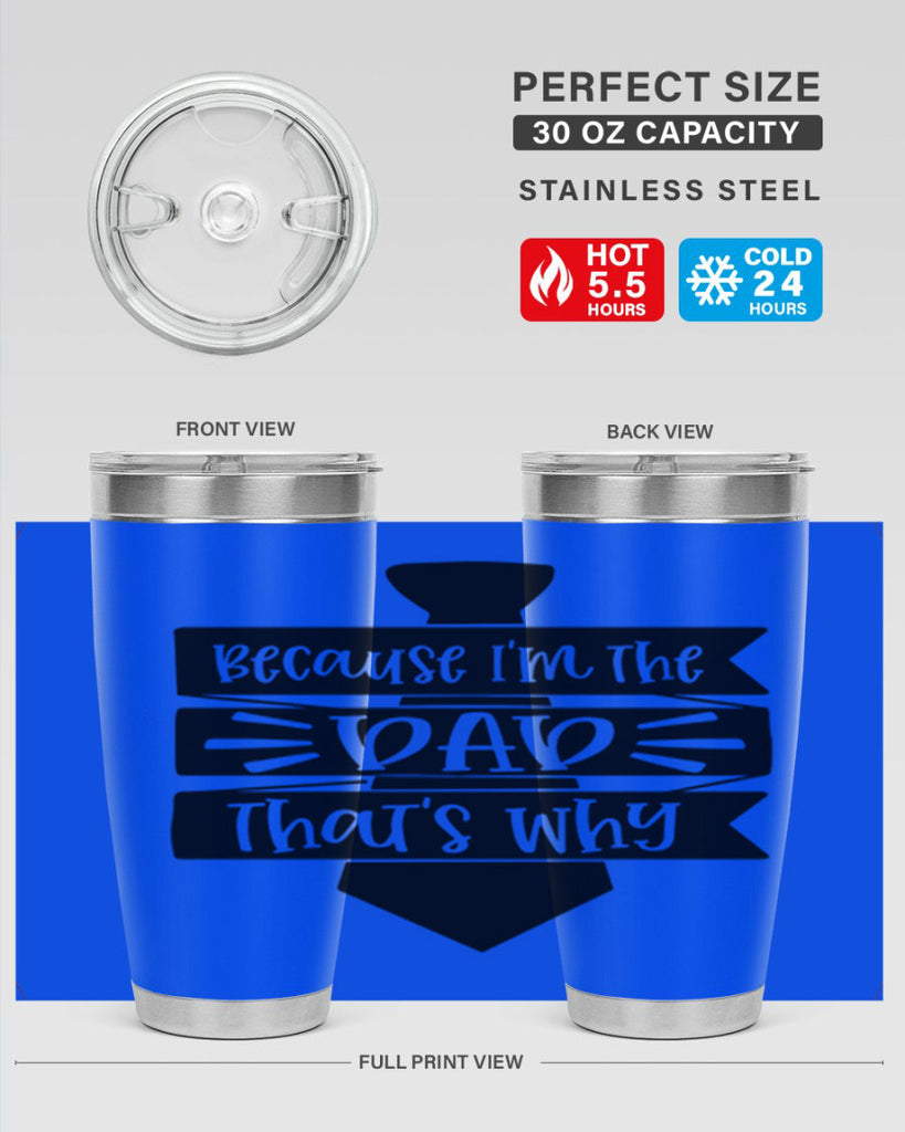 because im the dad thats why 74#- fathers day- Tumbler