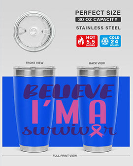 believe im a survivor Style 16#- breast cancer- Tumbler