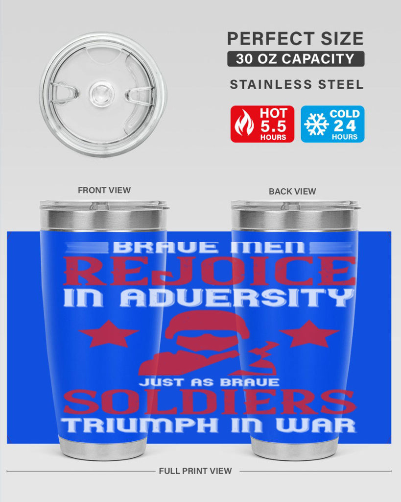 brave men rejoice in adversity just as brave soldiers triumph in war 70#- Veterns Day- Tumbler
