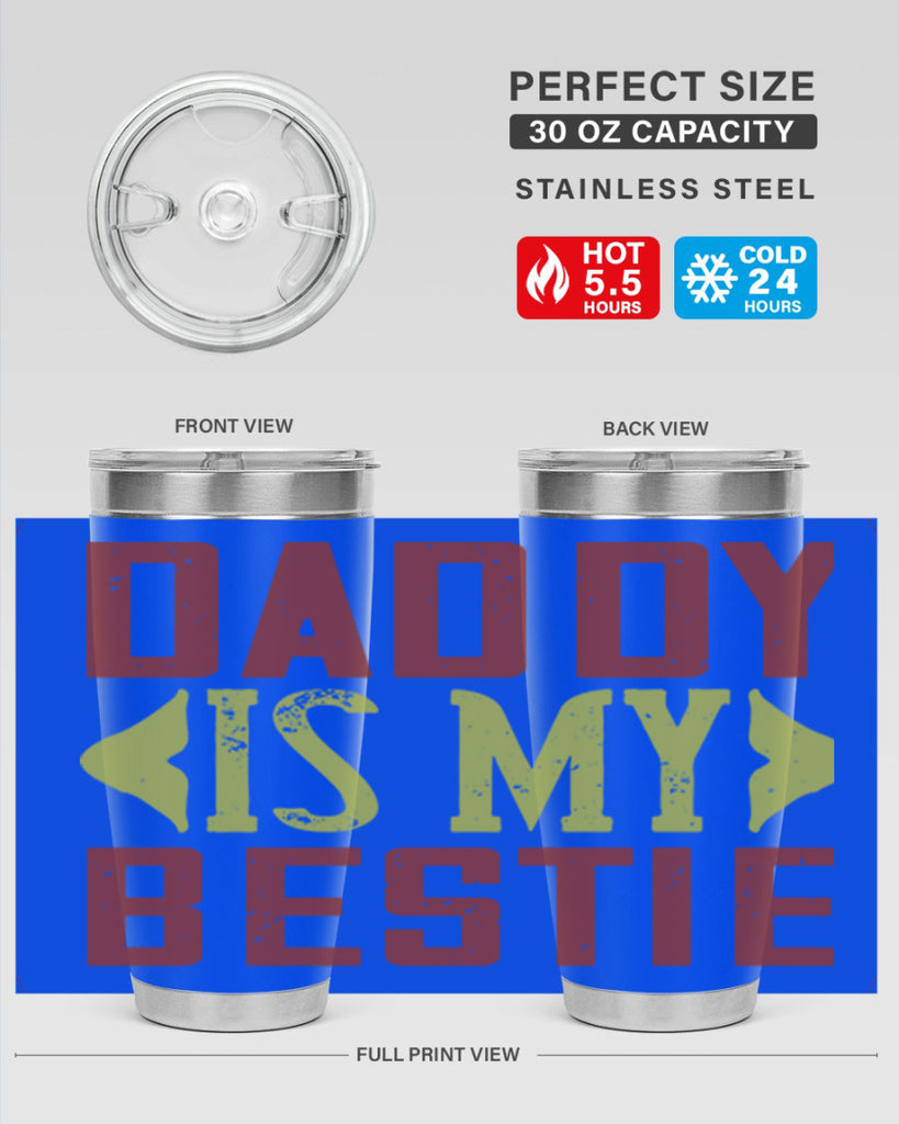daddy is my bestie 244#- fathers day- Tumbler