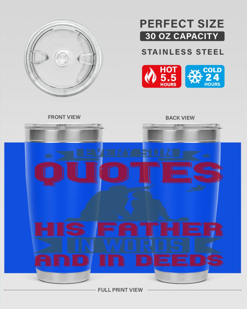every son quotes his father in words and in deeds 265#- fathers day- Tumbler