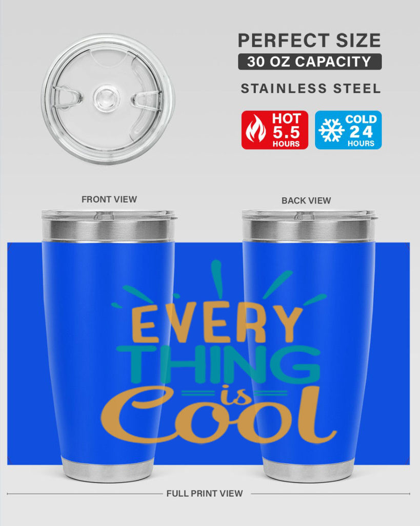 every thing is cool Style 105#- summer- Tumbler