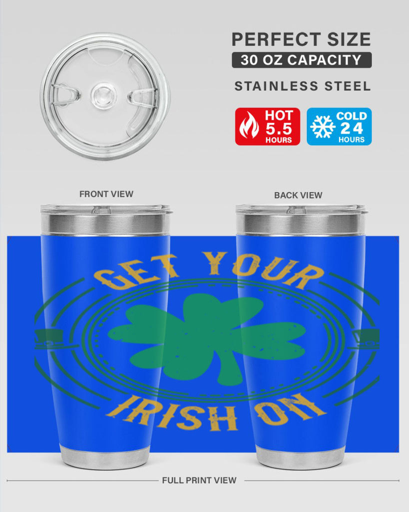 get your irish on Style 136#- St Patricks Day- Tumbler