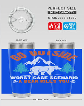 go outside worst case scenario a bear kills you  40#- Bears- Tumbler