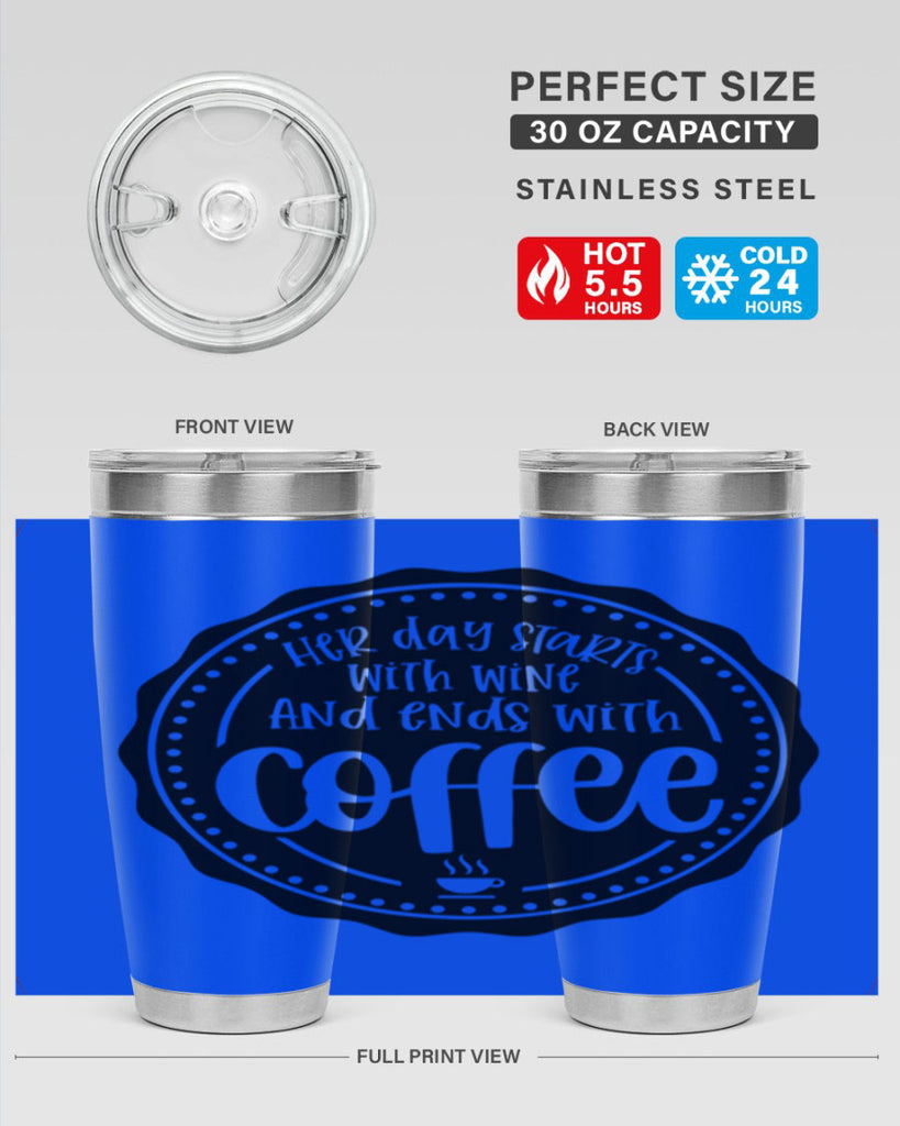 her day starts with wine and ends with coffee 116#- coffee- Tumbler