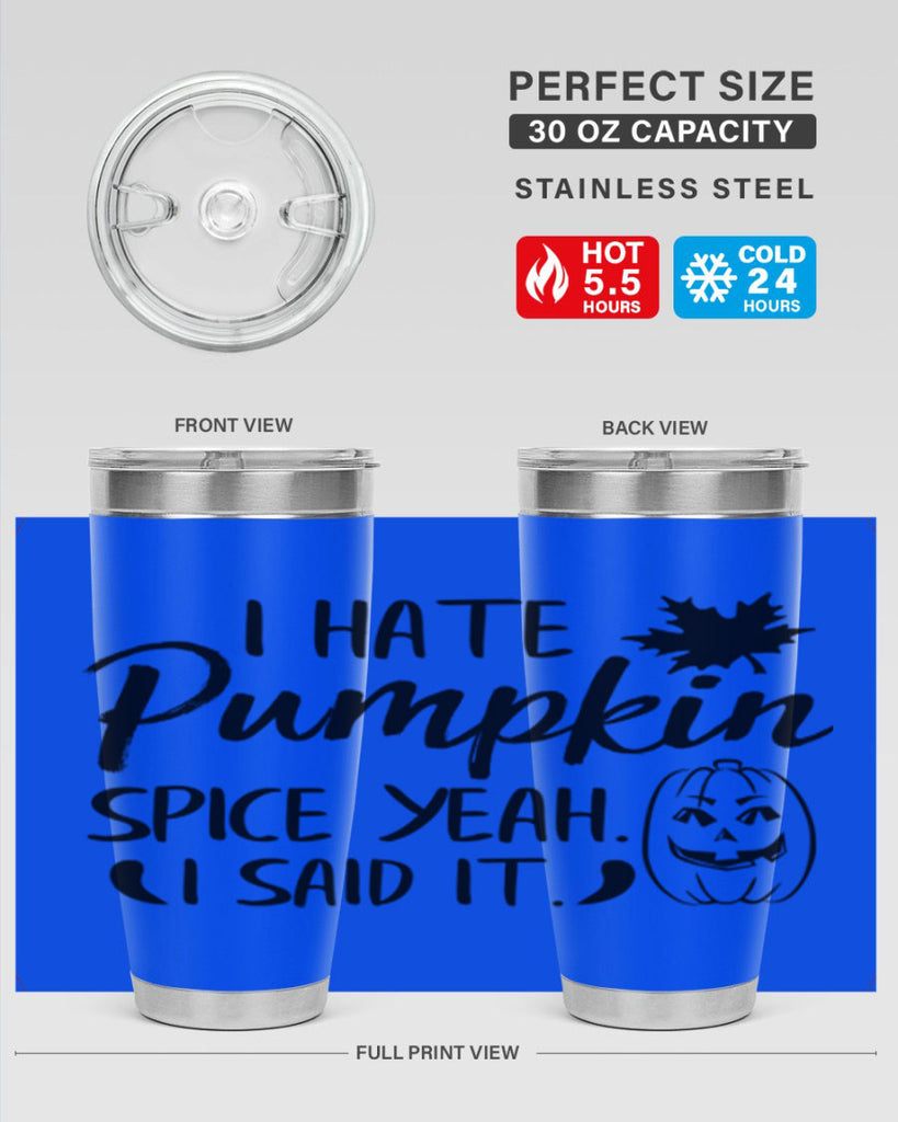 i hate pumpkin spice yeah i said it 322#- fall- Tumbler