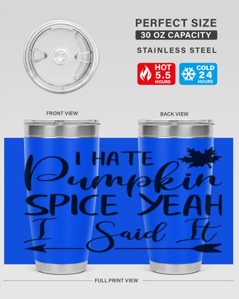 i hate pumpkin spice yeah i said it 324#- fall- Tumbler
