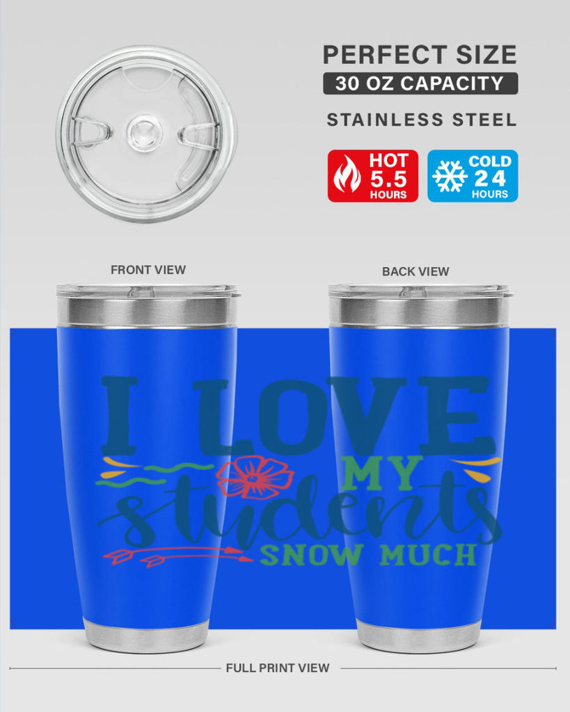 i love my students snow much Style 176#- teacher- tumbler