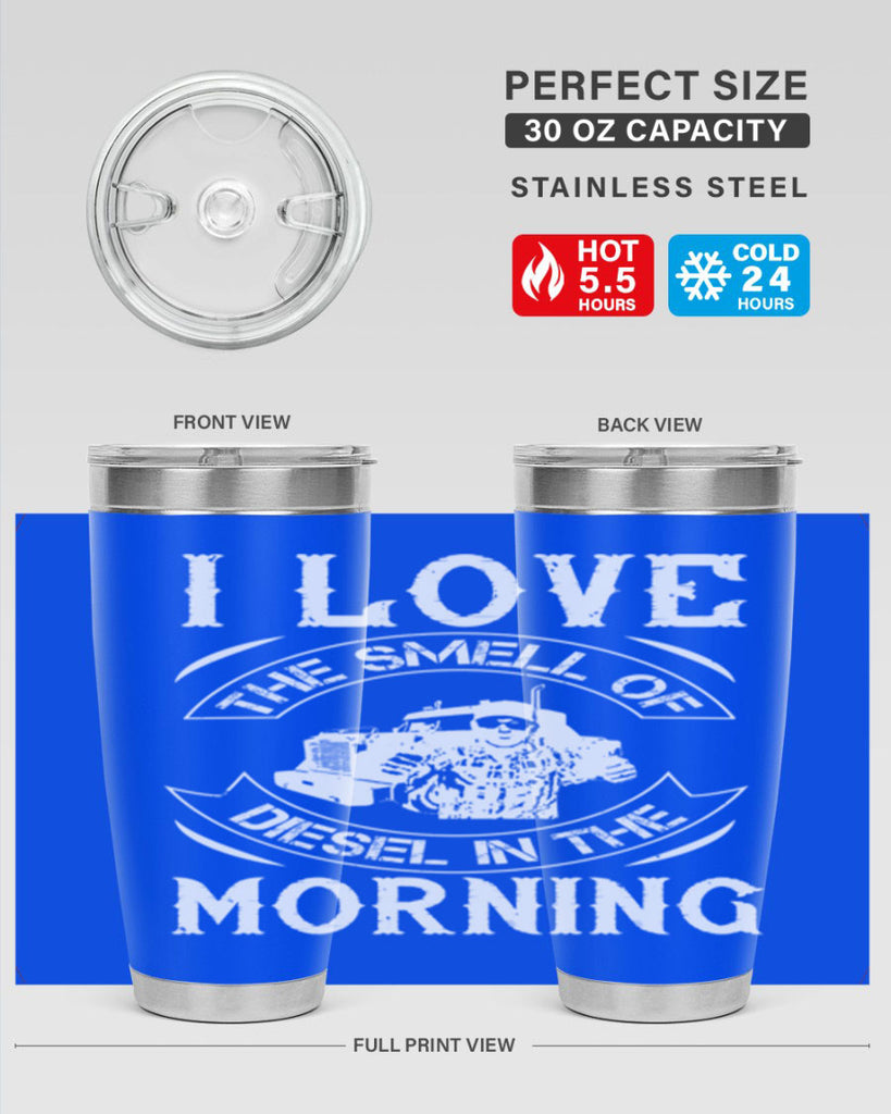 i love the smell of diesel in the morning Style 42#- truck driver- tumbler