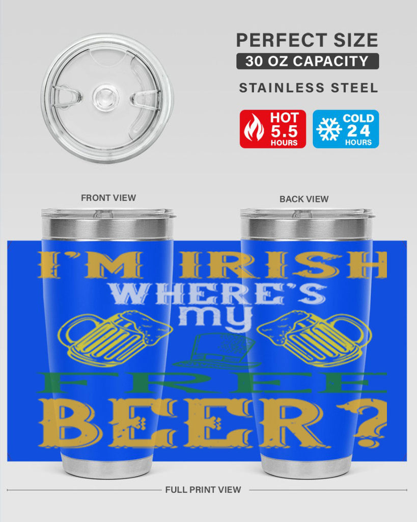 i’m irish where’s my free beer Style 127#- St Patricks Day- Tumbler