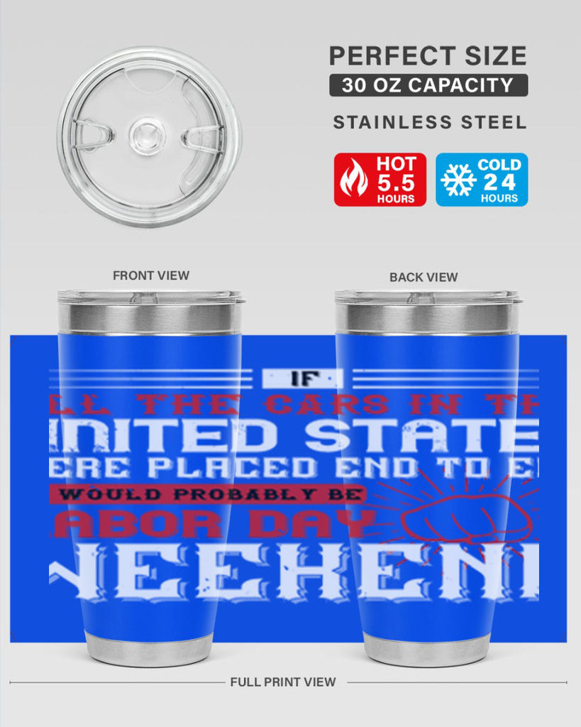 if all the cars in the united states were placed end to end 35#- labor day- Tumbler