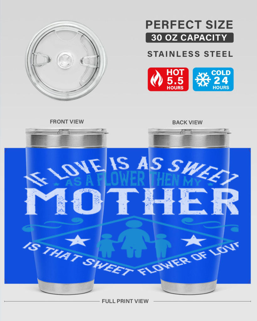 if love is as sweet as a flower 79#- mothers day- Tumbler