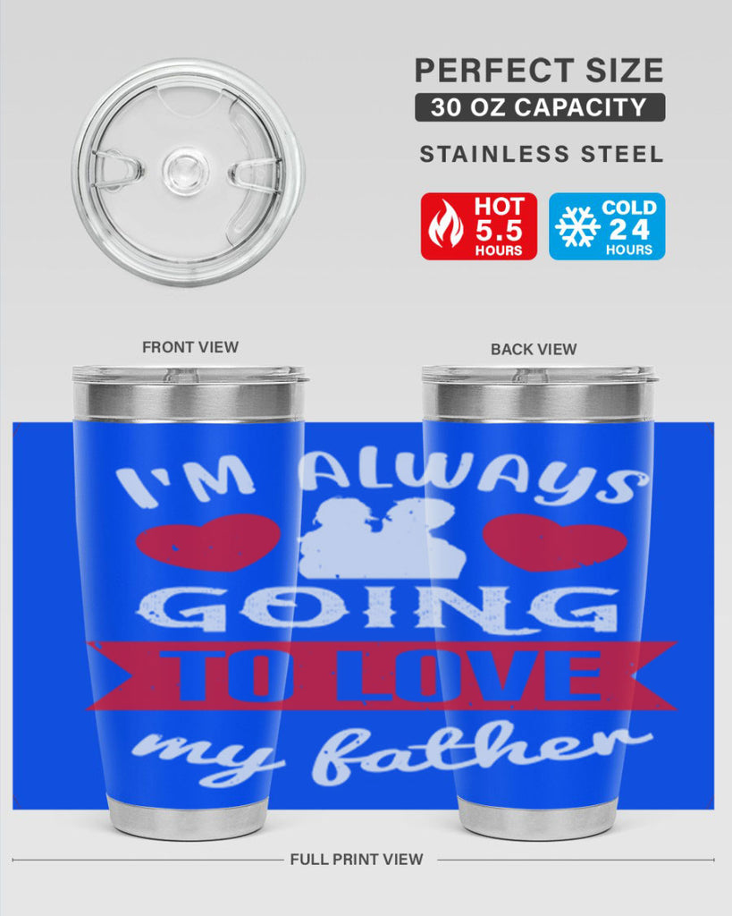 im always going to love 209#- fathers day- Tumbler