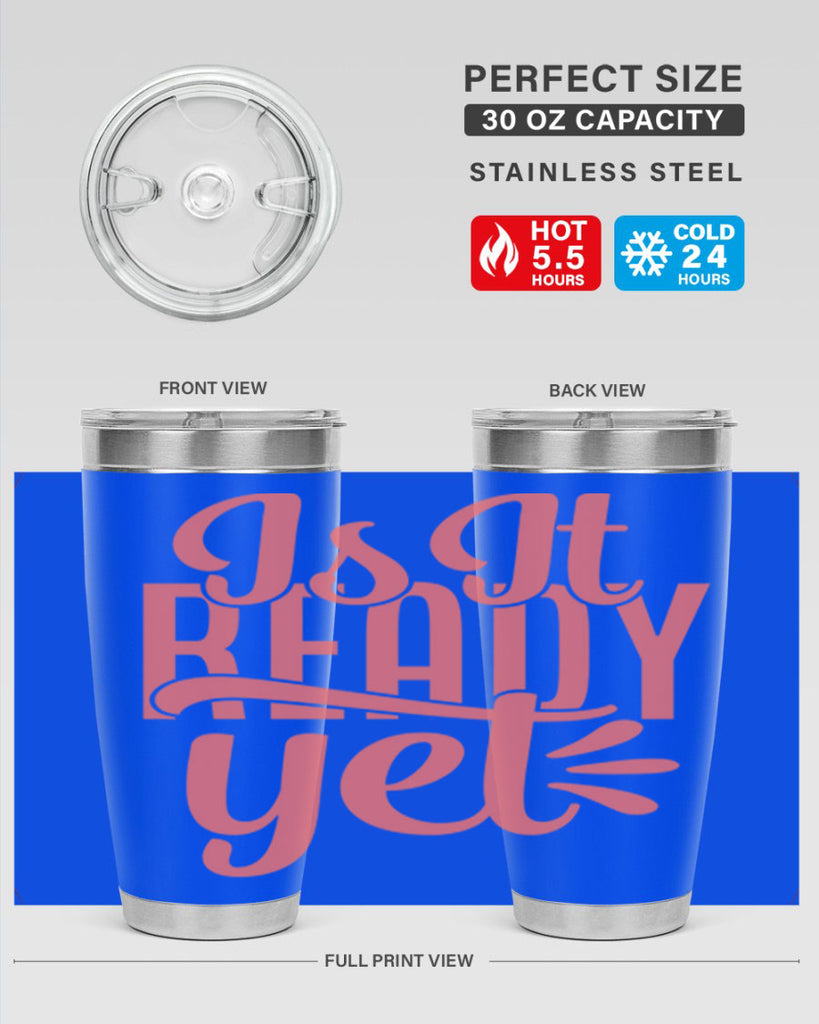 is it ready yet 16#- kitchen- Tumbler