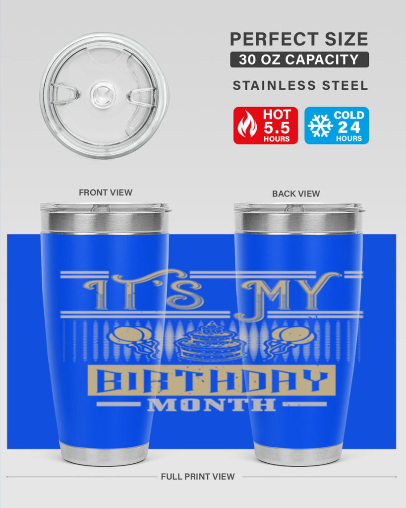 its my birthday month Style 87#- birthday- tumbler