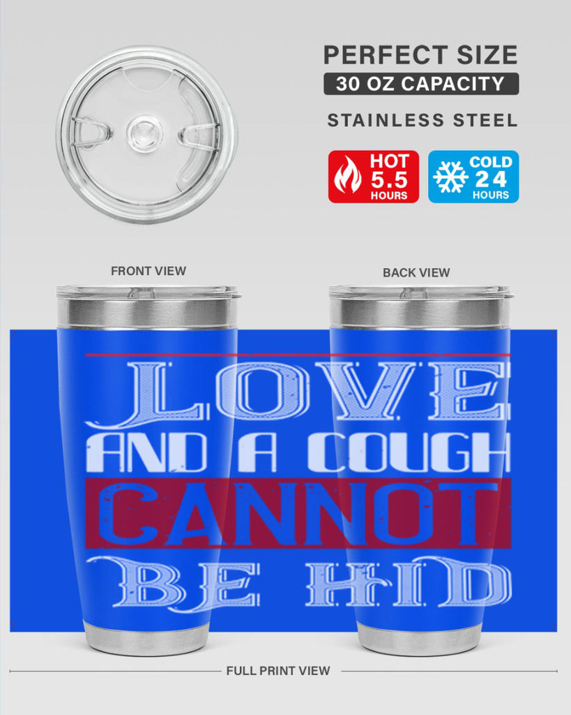 love and a cough cannat be hid 45#- valentines day- Tumbler