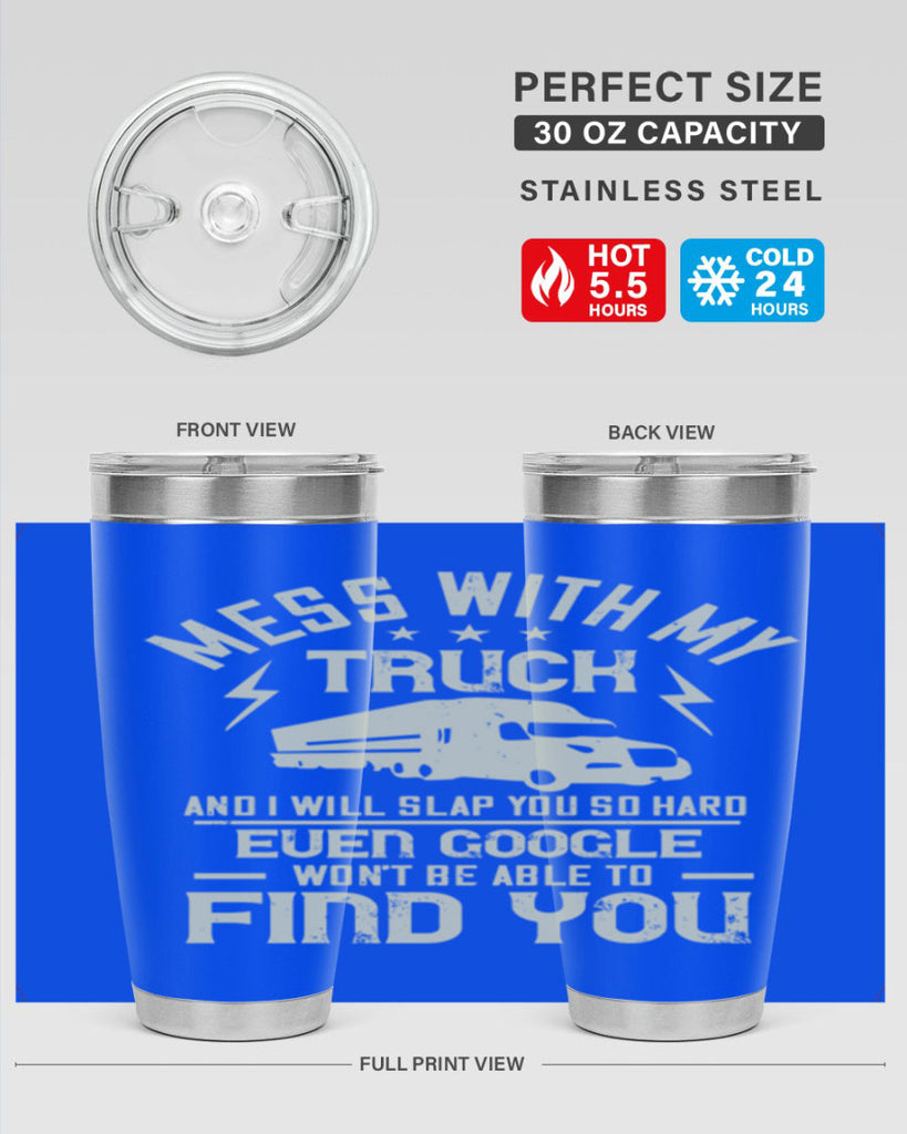 mess with my truck and i will slap z Style 31#- truck driver- tumbler