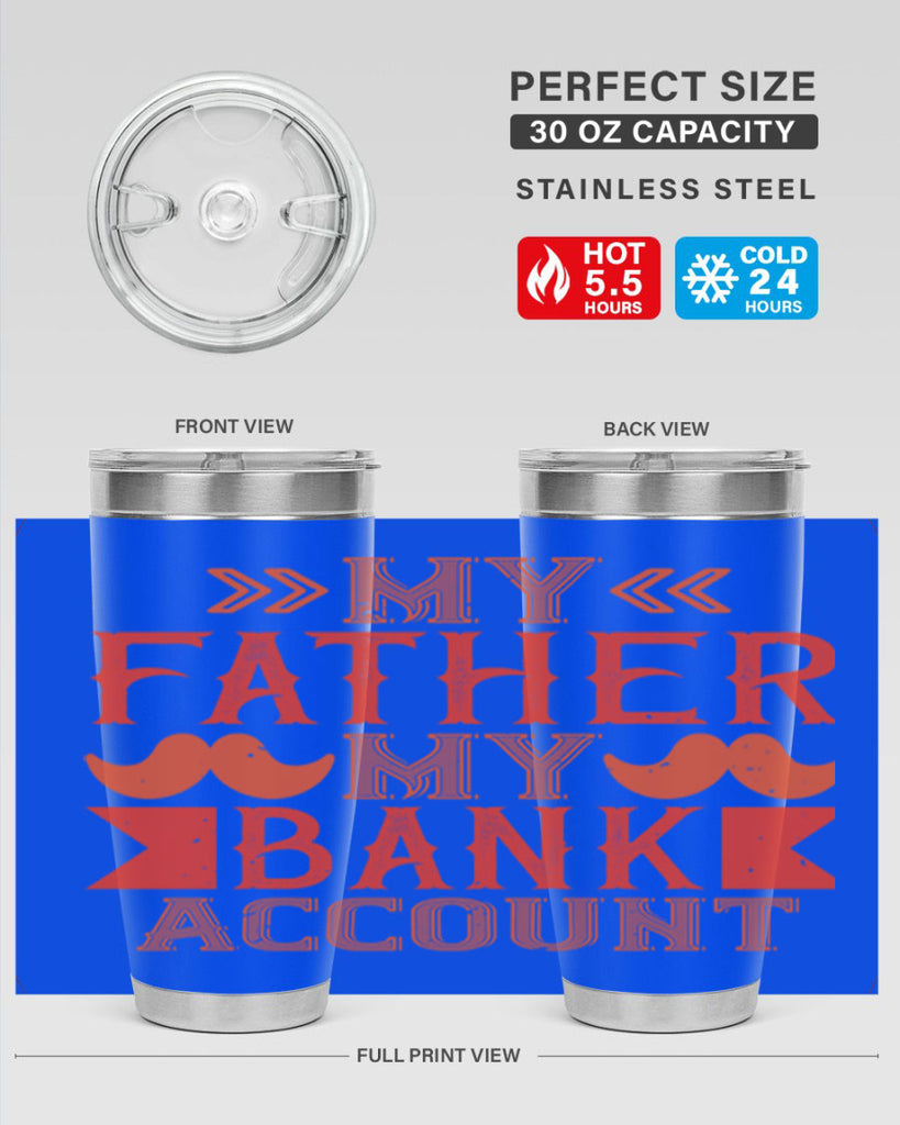 my father my bank account 177#- fathers day- Tumbler