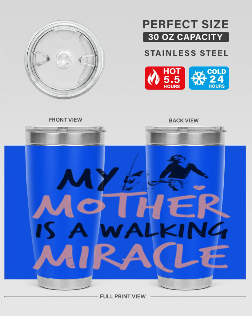 my mother is a walking miracle 36#- mothers day- Tumbler