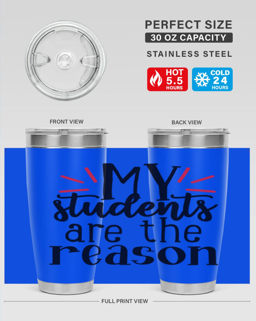 my students are the reason Style 169#- teacher- tumbler